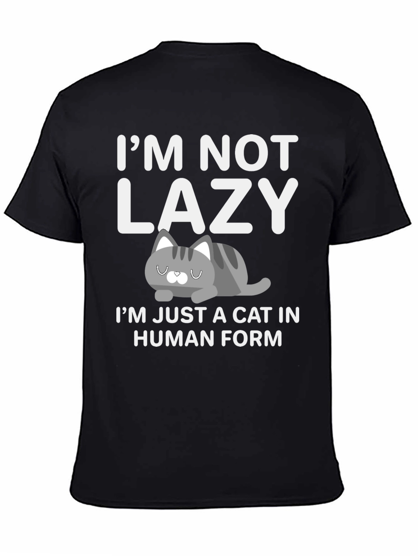 Funny Cat T-Shirt: Im Not Lazy Cat in Human Form
