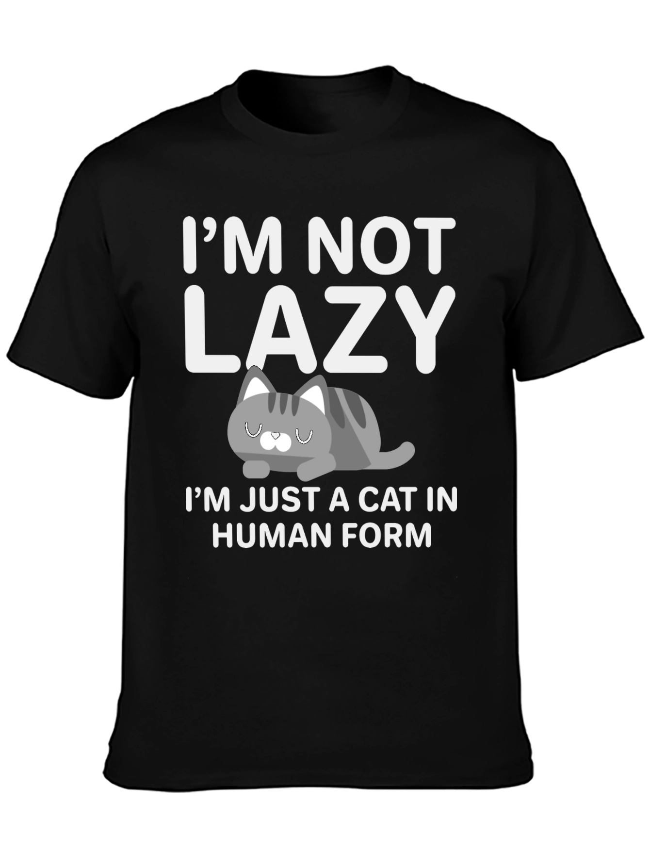 Funny Cat T-Shirt: Im Not Lazy Cat in Human Form