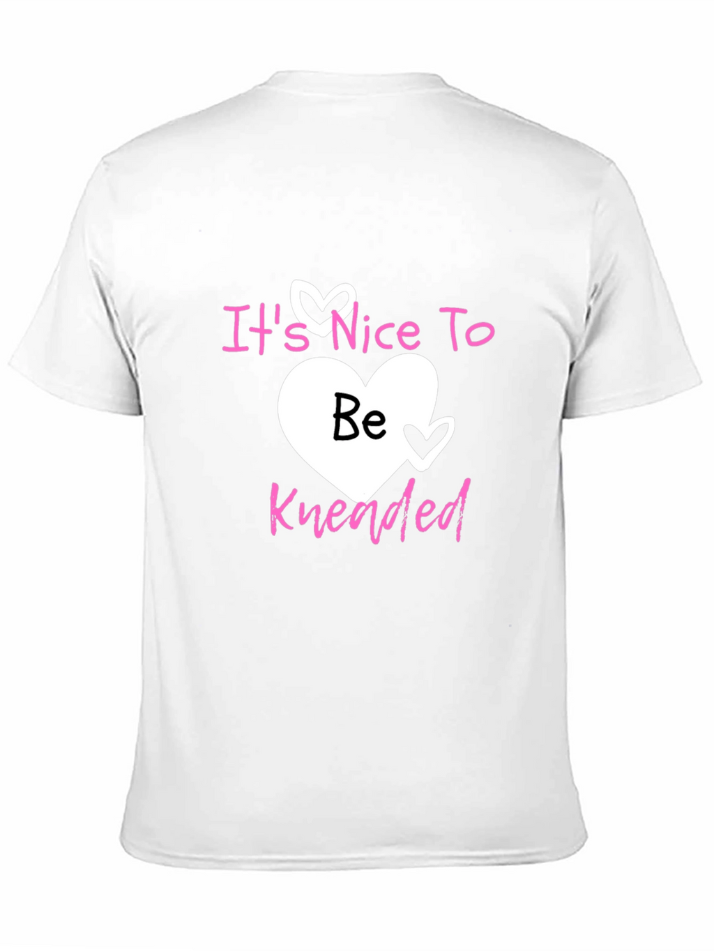 Its Nice To Be Kneaded Graphic Tee