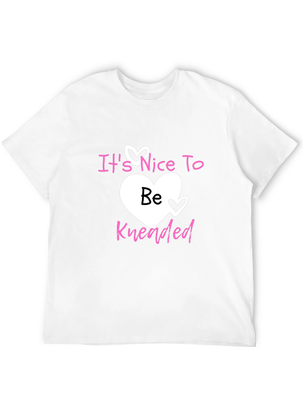 Its Nice To Be Kneaded Graphic Tee