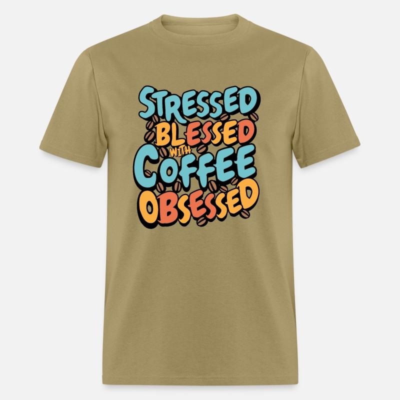 Stressed, Blessed, and Coffee Obsessed & addicted