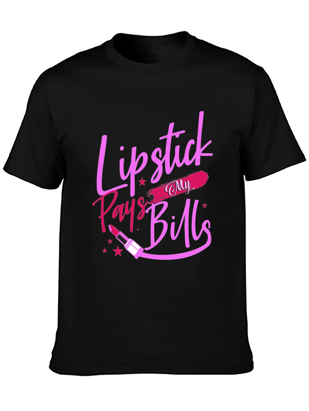 Lipstick Pays My Bills Black T-Shirt