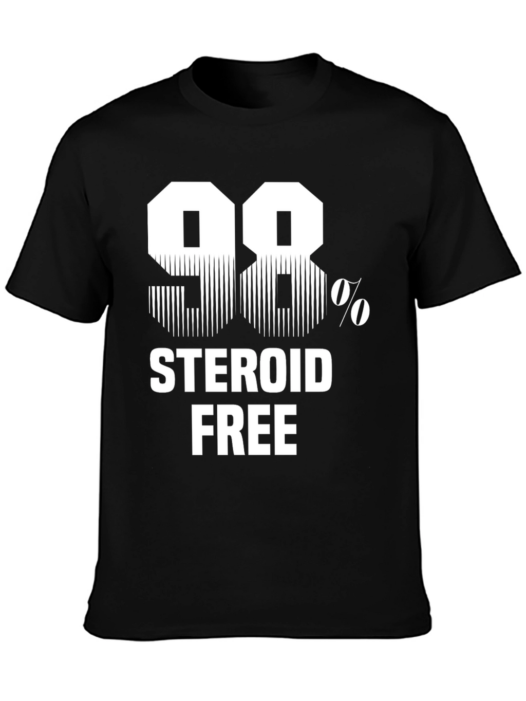 98% Steroid Free Funny Graphic T-Shirt