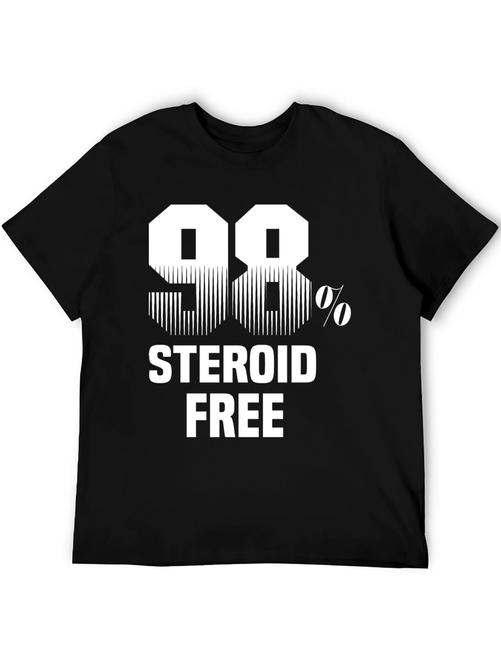 98% Steroid Free Funny Graphic T-Shirt