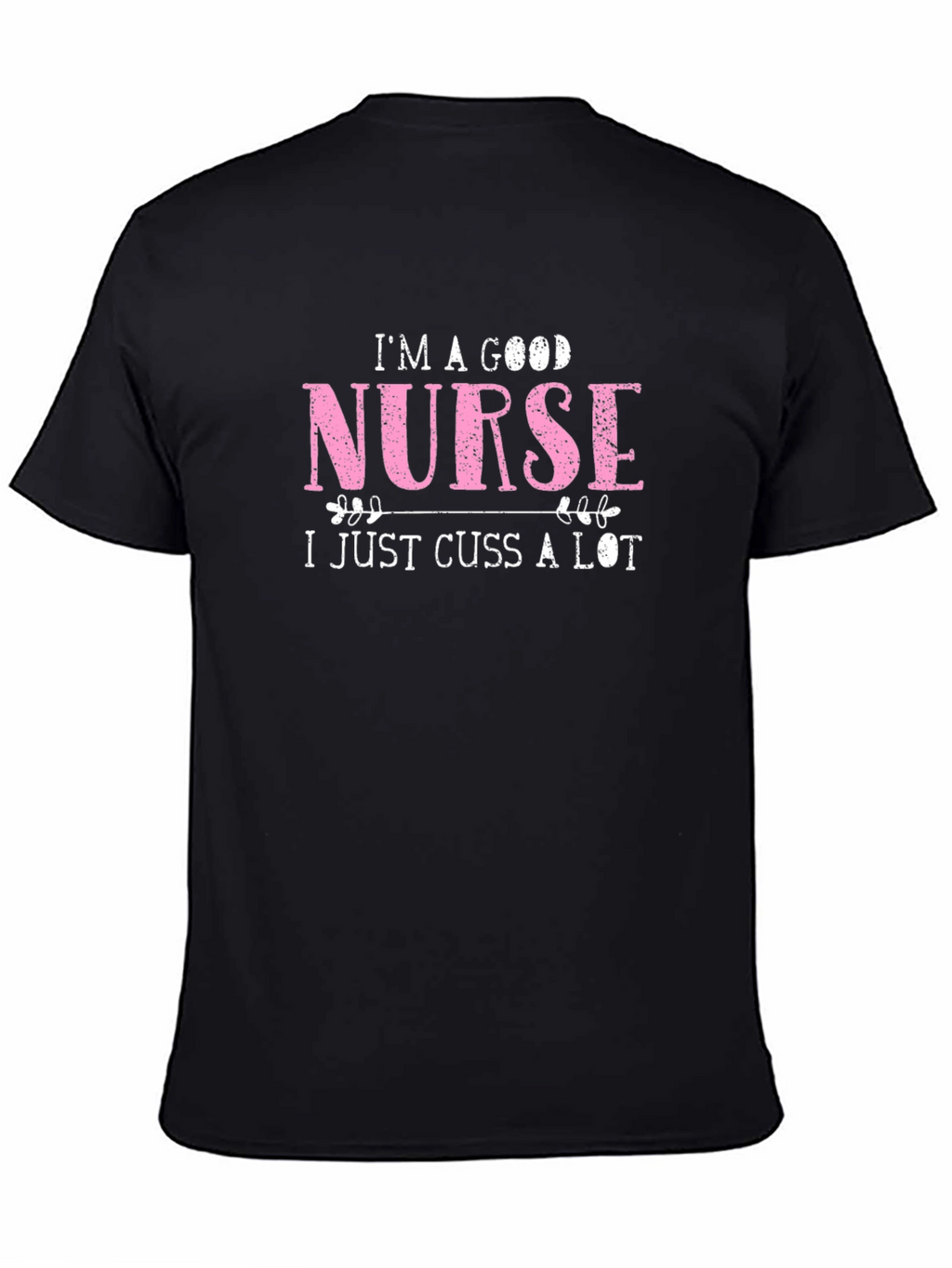 Im a Good Nurse T-Shirt - Funny Novelty Tee
