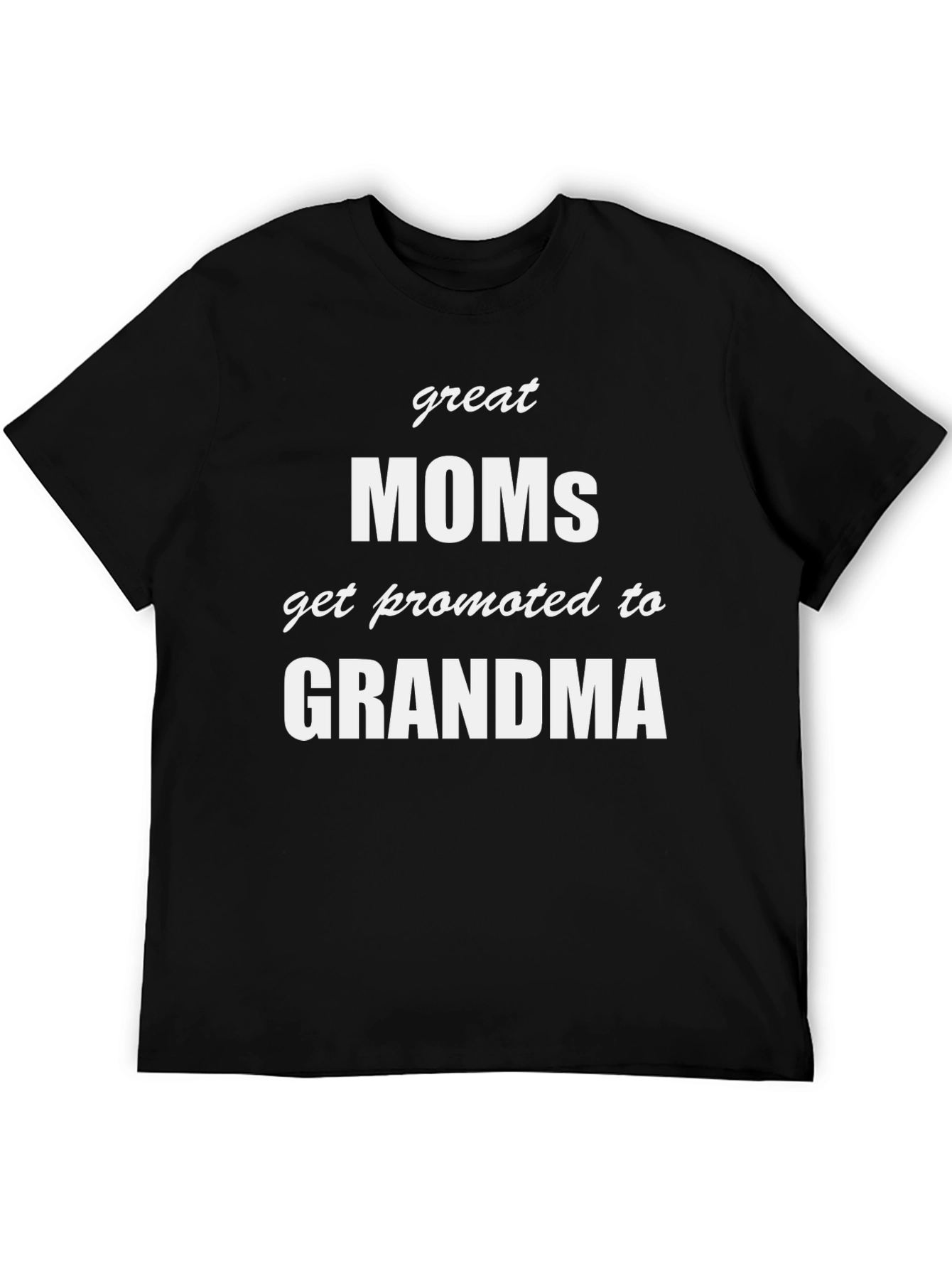 Great Moms Get Promoted to Grandma T-Shirt