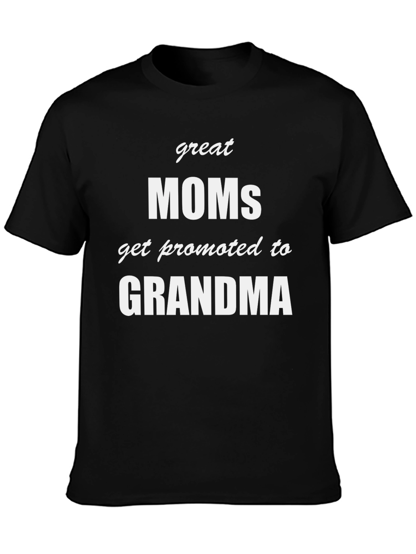 Great Moms Get Promoted to Grandma T-Shirt