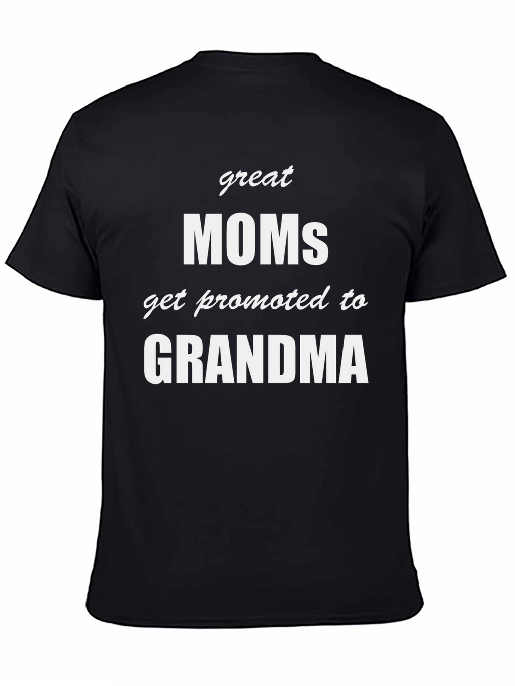 Great Moms Get Promoted to Grandma T-Shirt