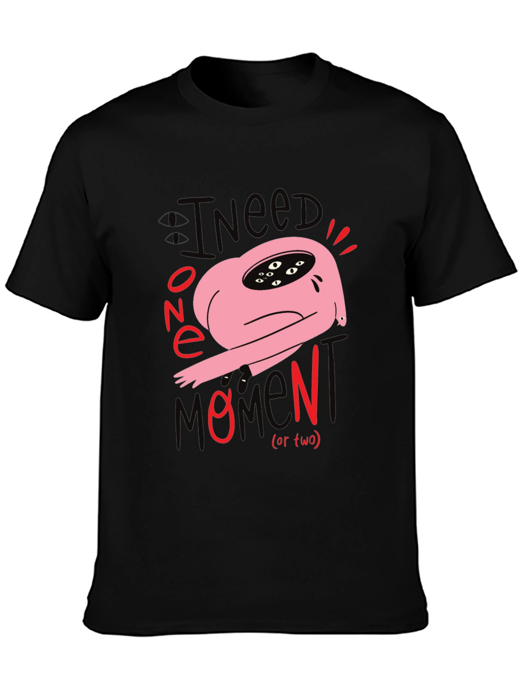 I Need One Momen(t) T-Shirt: Unique Graphic Tee