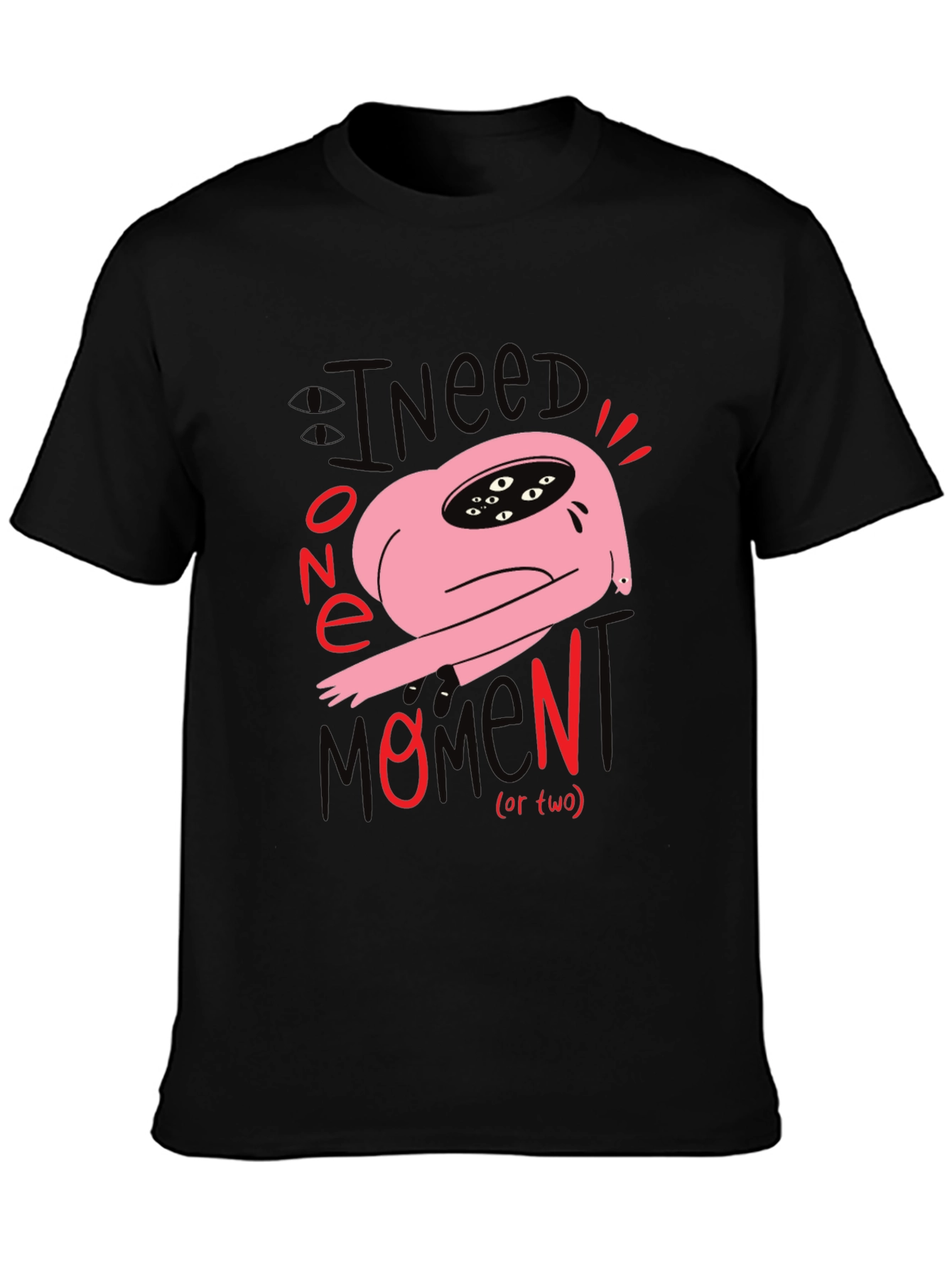 I Need One Momen(t) T-Shirt: Unique Graphic Tee