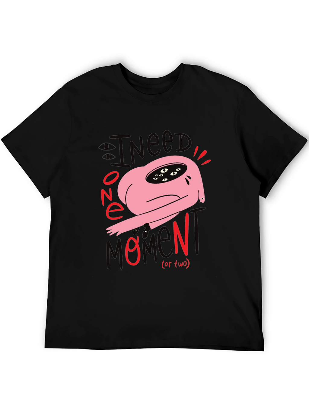 I Need One Momen(t) T-Shirt: Unique Graphic Tee