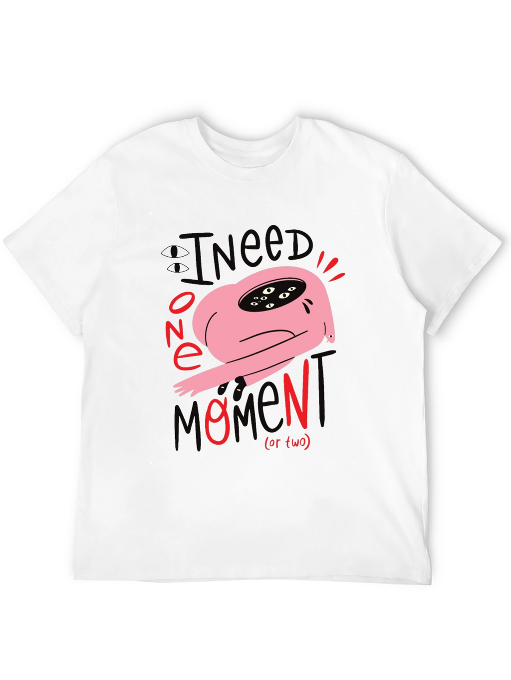 I Need One Momen(t) T-Shirt: Unique Graphic Tee