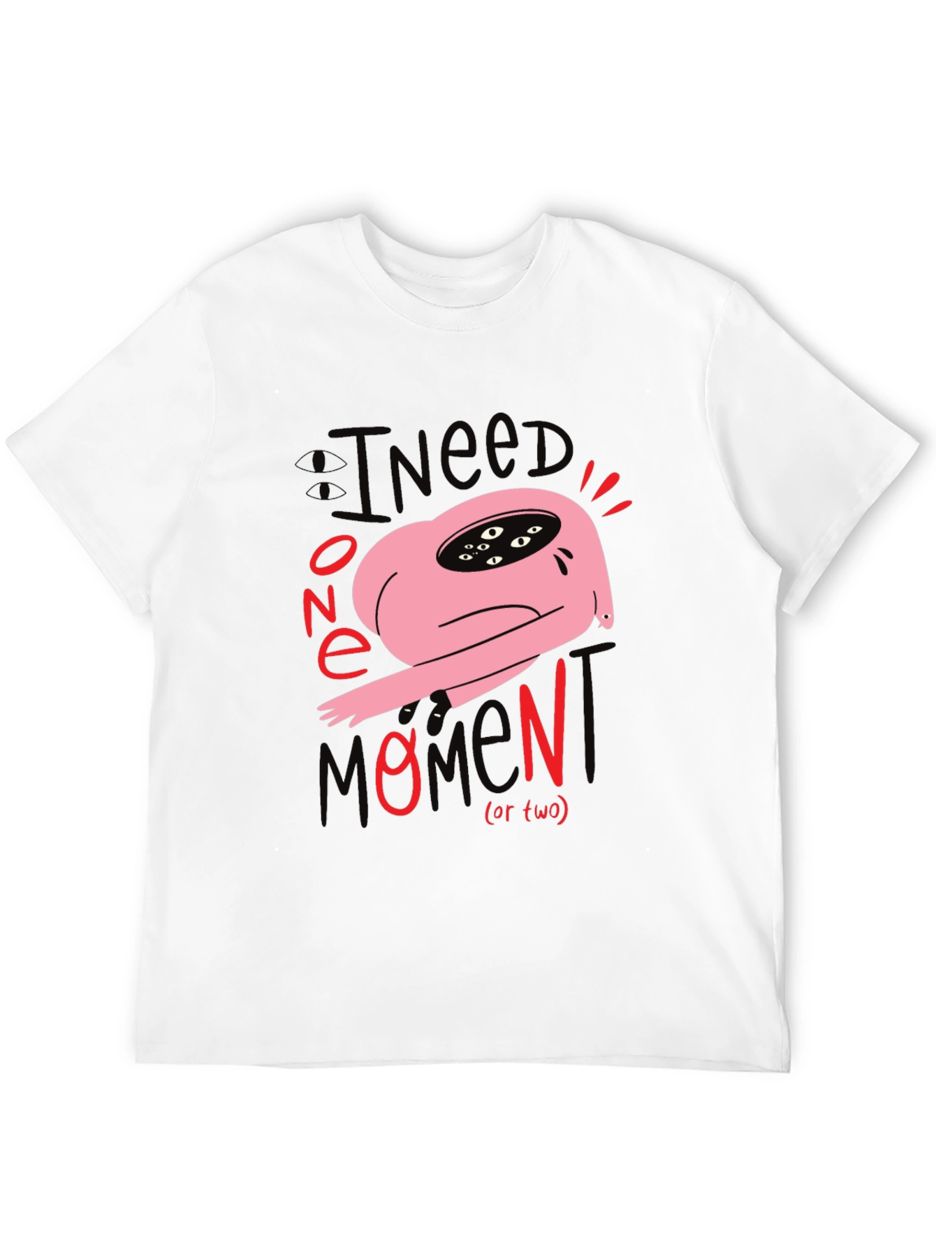 I Need One Momen(t) T-Shirt: Unique Graphic Tee