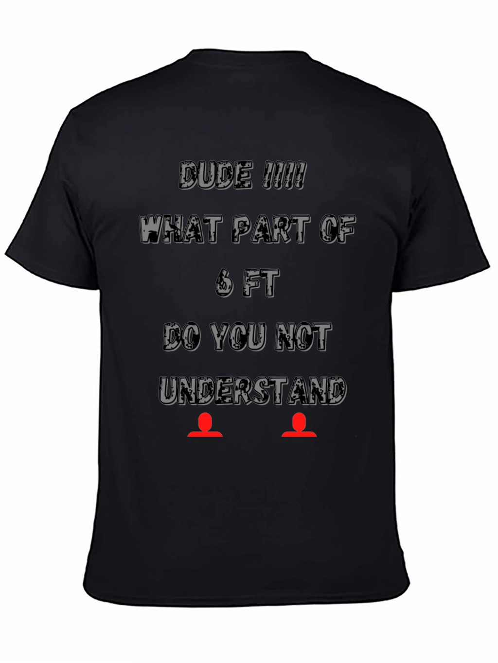 Dude 6FT T-Shirt - Social Distancing Tee