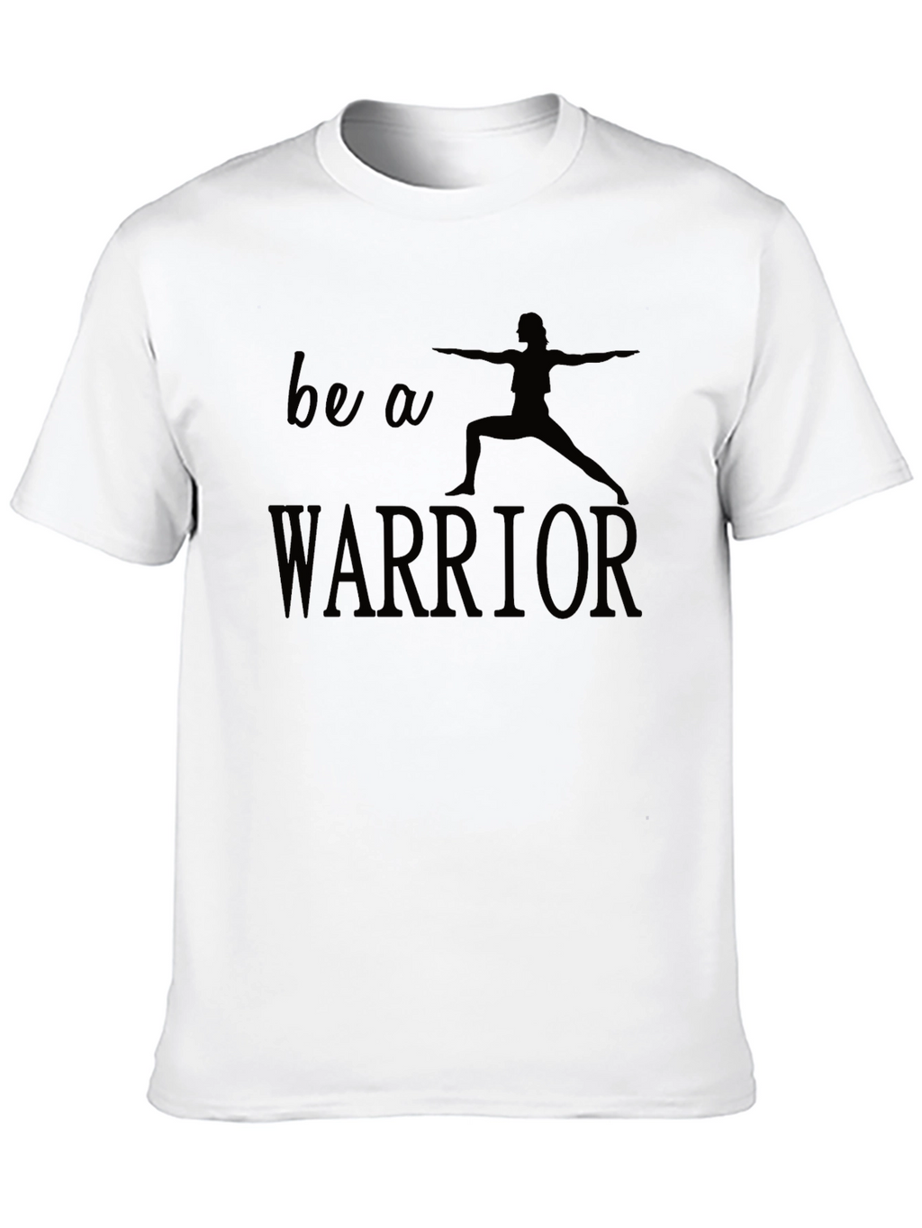 Be a Warrior T-Shirt