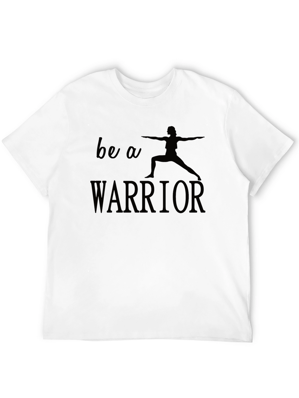 Be a Warrior T-Shirt