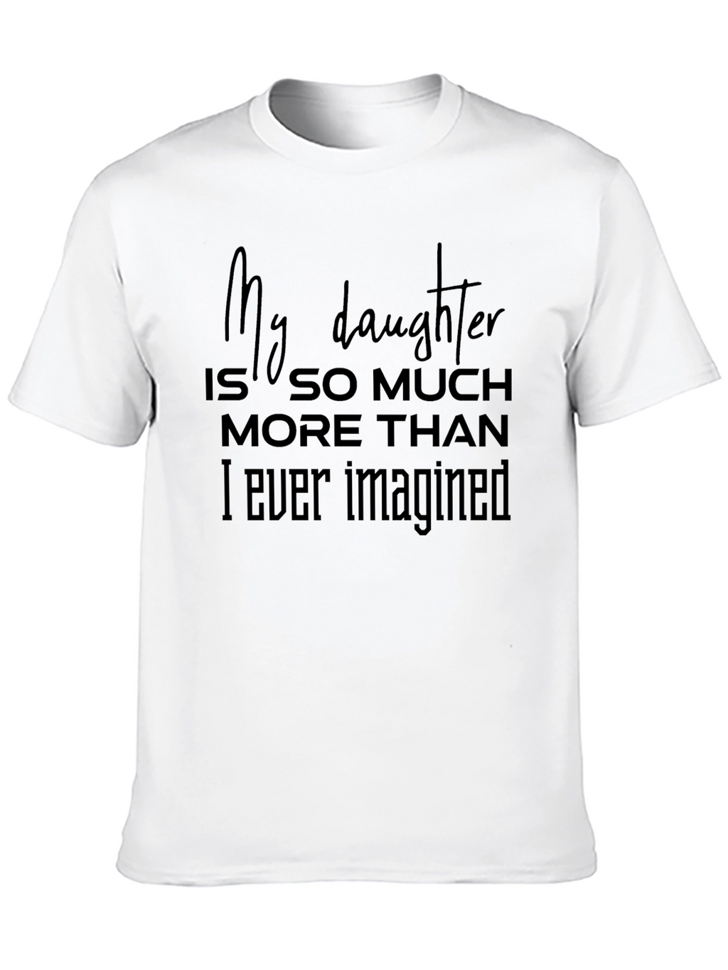 My Daughter T-Shirt - Fathers Day Gift