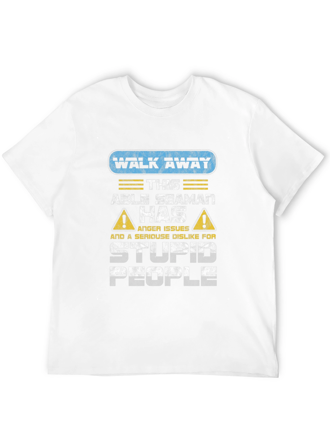 Walk Away Able Seaman Anger Issues T-Shirt