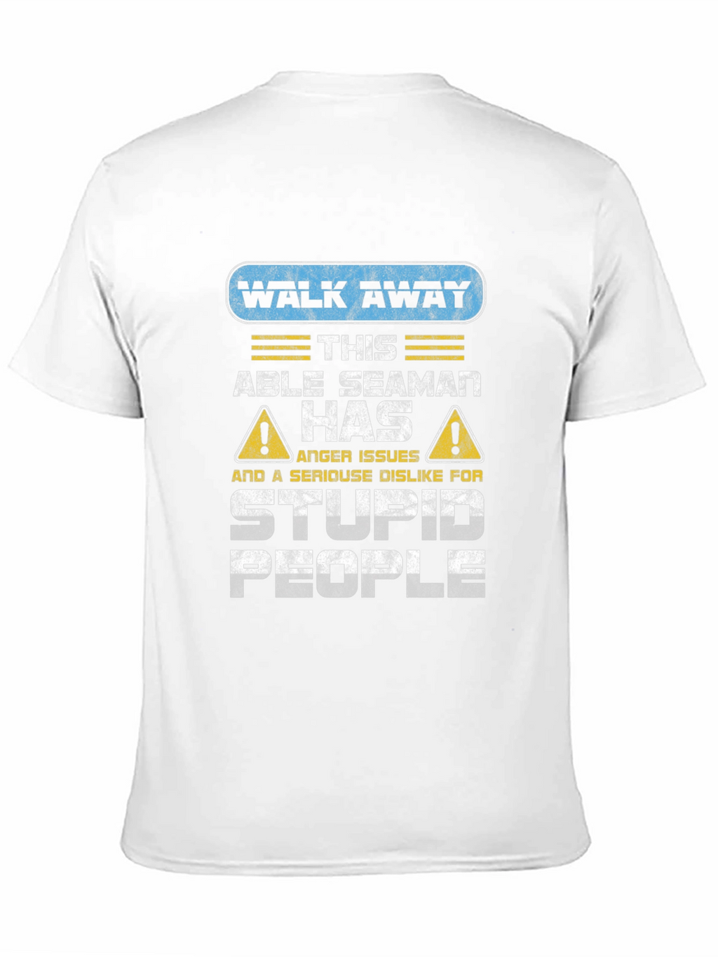 Walk Away Able Seaman Anger Issues T-Shirt