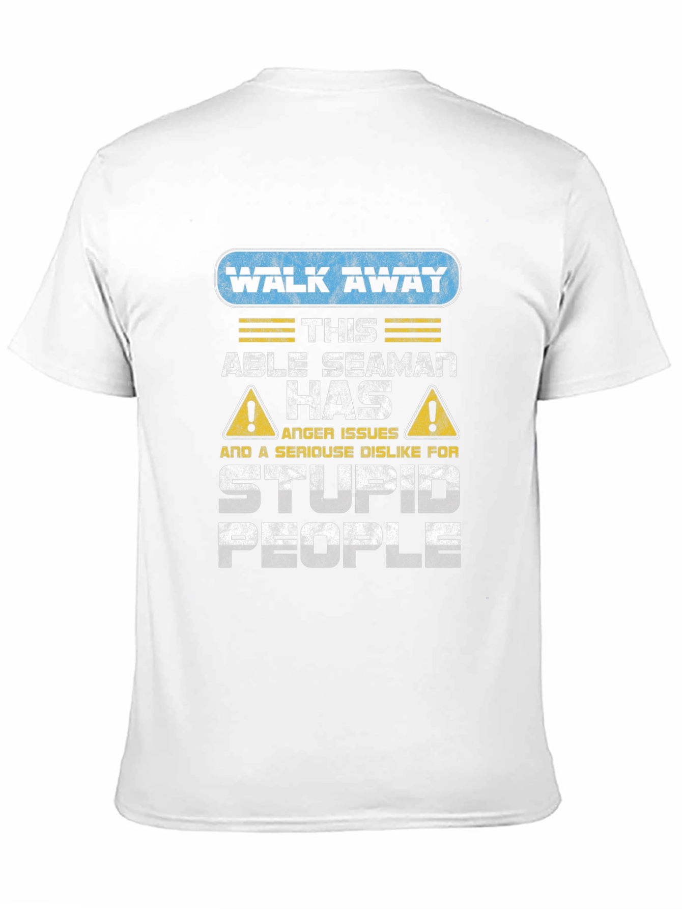 Walk Away Able Seaman Anger Issues T-Shirt