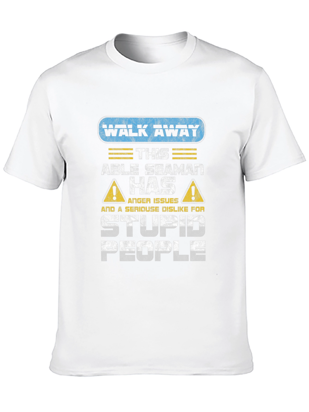 Walk Away Able Seaman Anger Issues T-Shirt