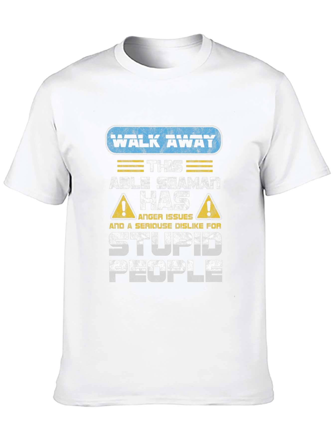 Walk Away Able Seaman Anger Issues T-Shirt