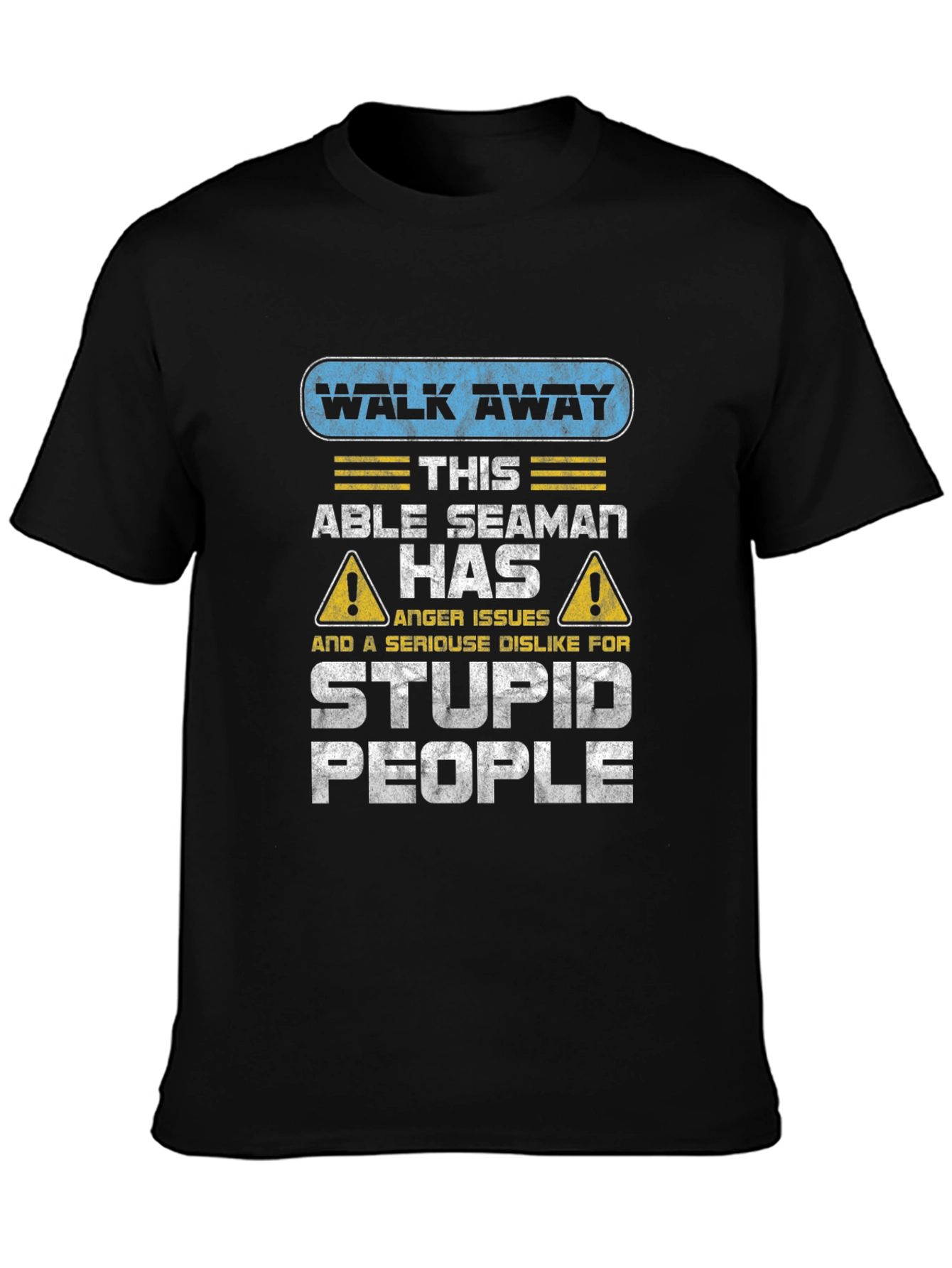 Walk Away Able Seaman Anger Issues T-Shirt