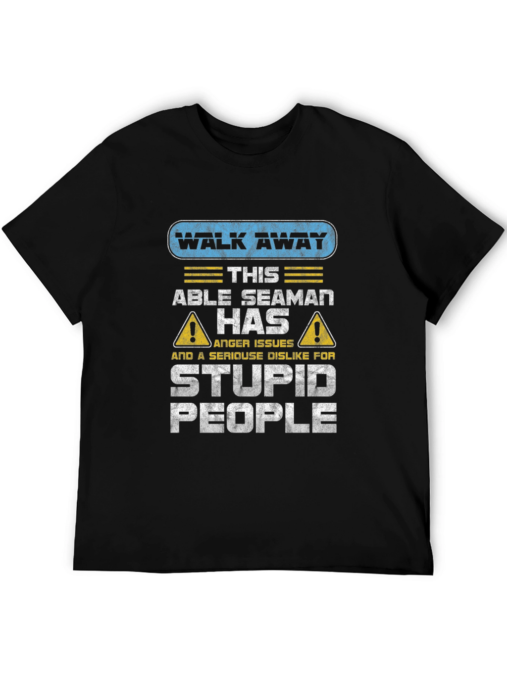 Walk Away Able Seaman Anger Issues T-Shirt