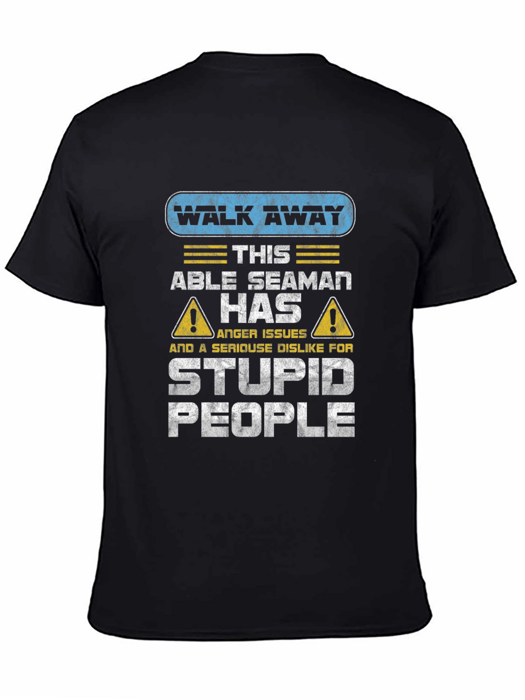 Walk Away Able Seaman Anger Issues T-Shirt