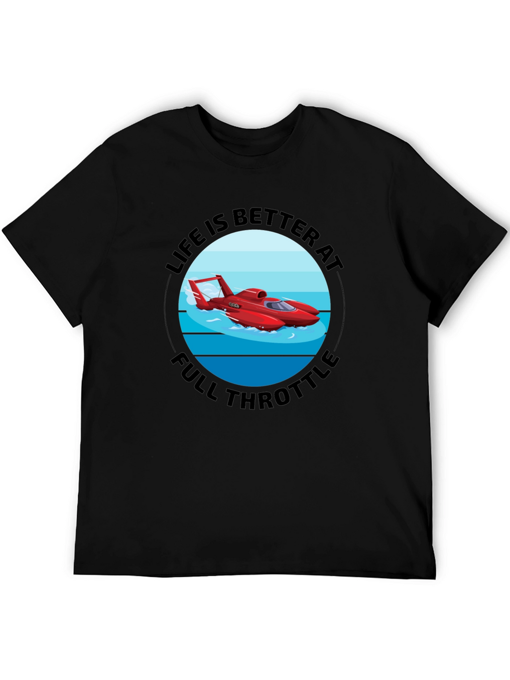 Life is Better at Full Throttle T-Shirt