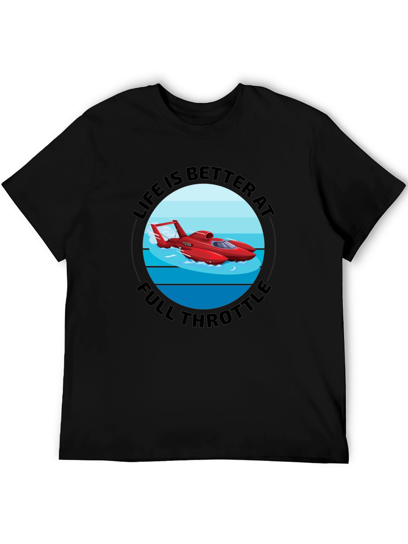 Life is Better at Full Throttle T-Shirt