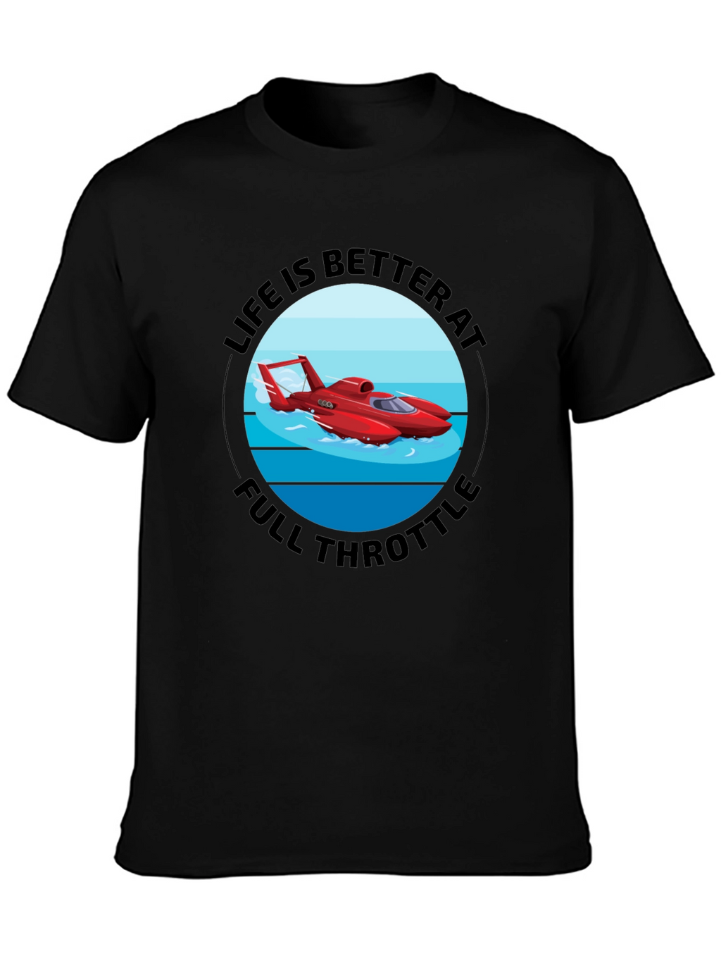Life is Better at Full Throttle T-Shirt