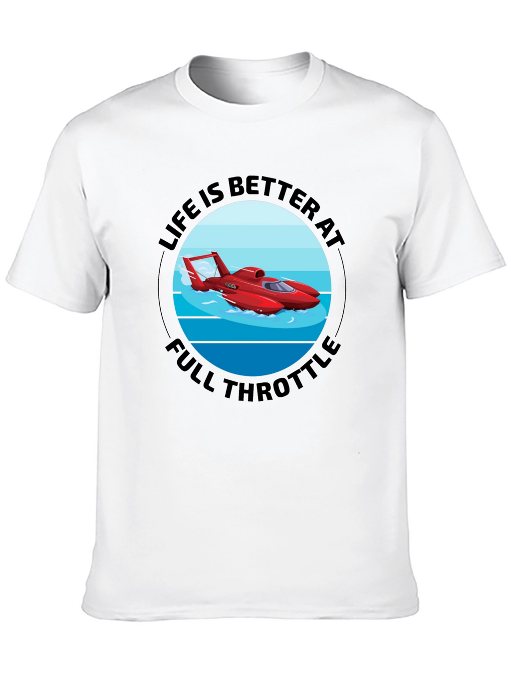 Life is Better at Full Throttle T-Shirt