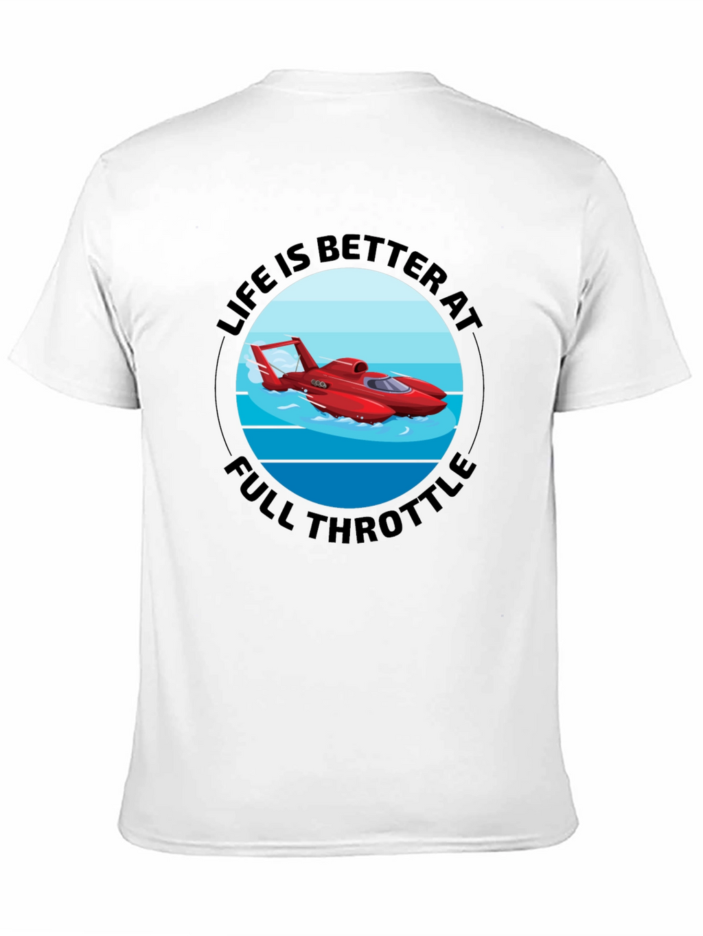 Life is Better at Full Throttle T-Shirt