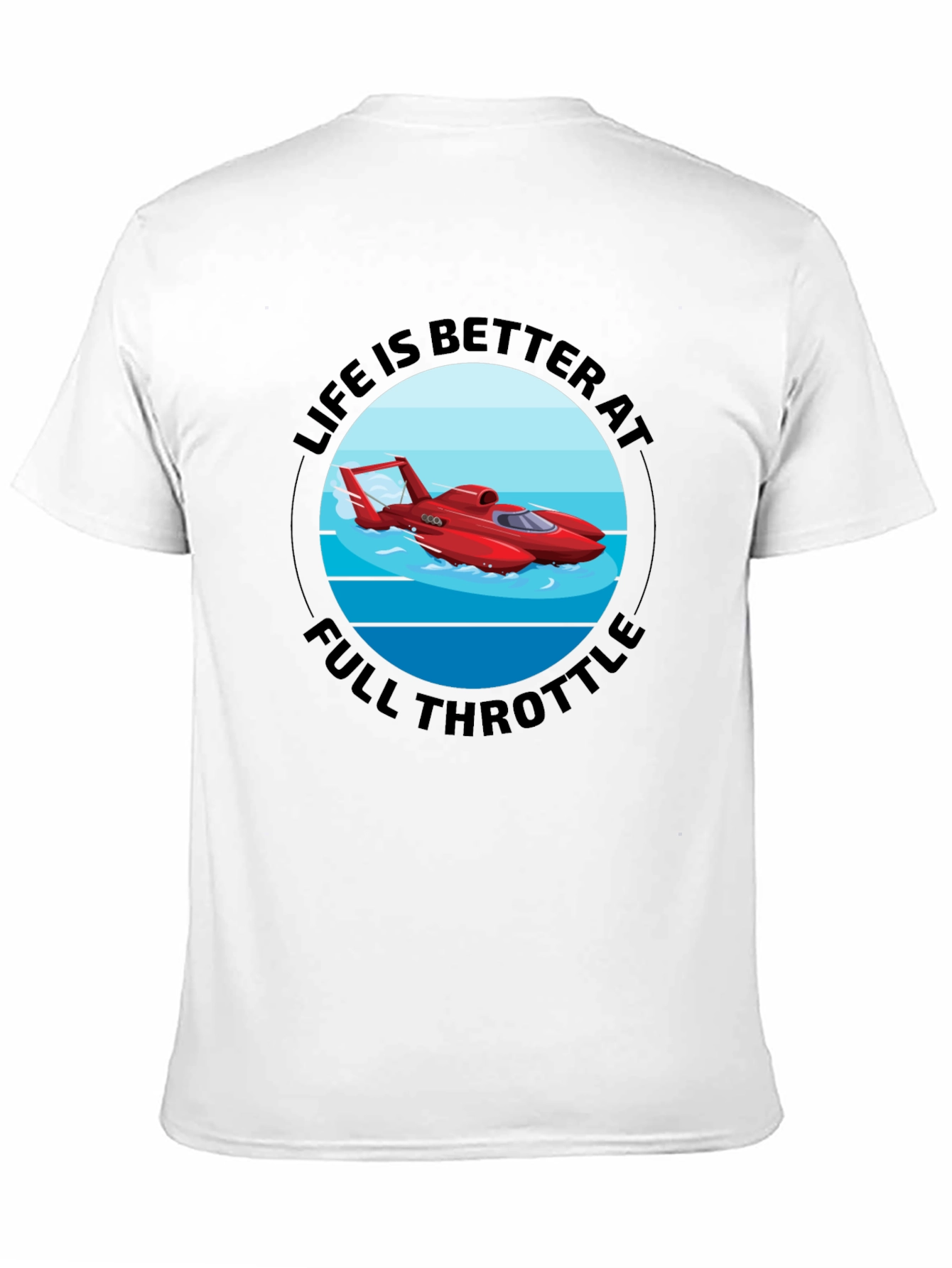 Life is Better at Full Throttle T-Shirt