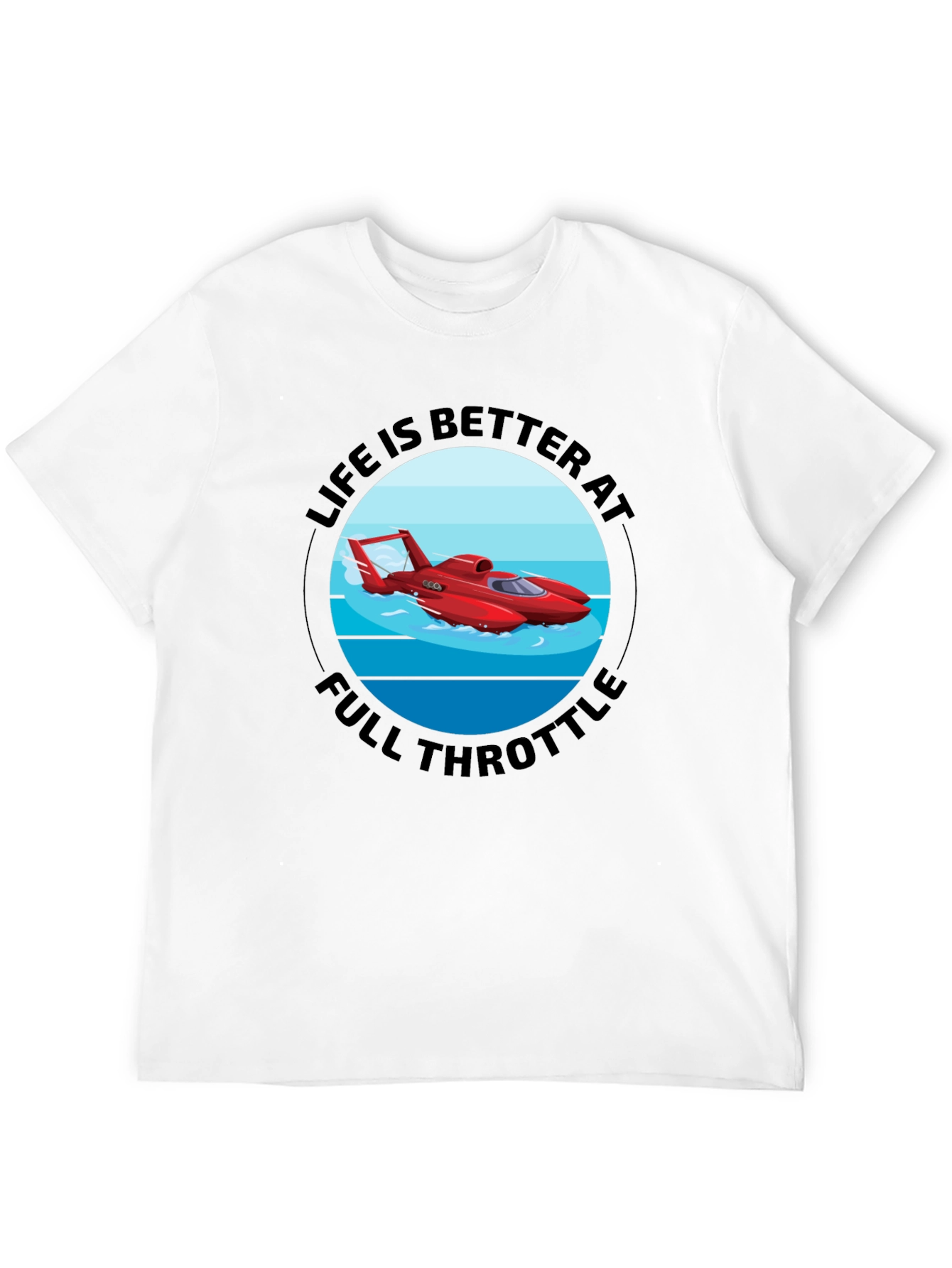 Life is Better at Full Throttle T-Shirt