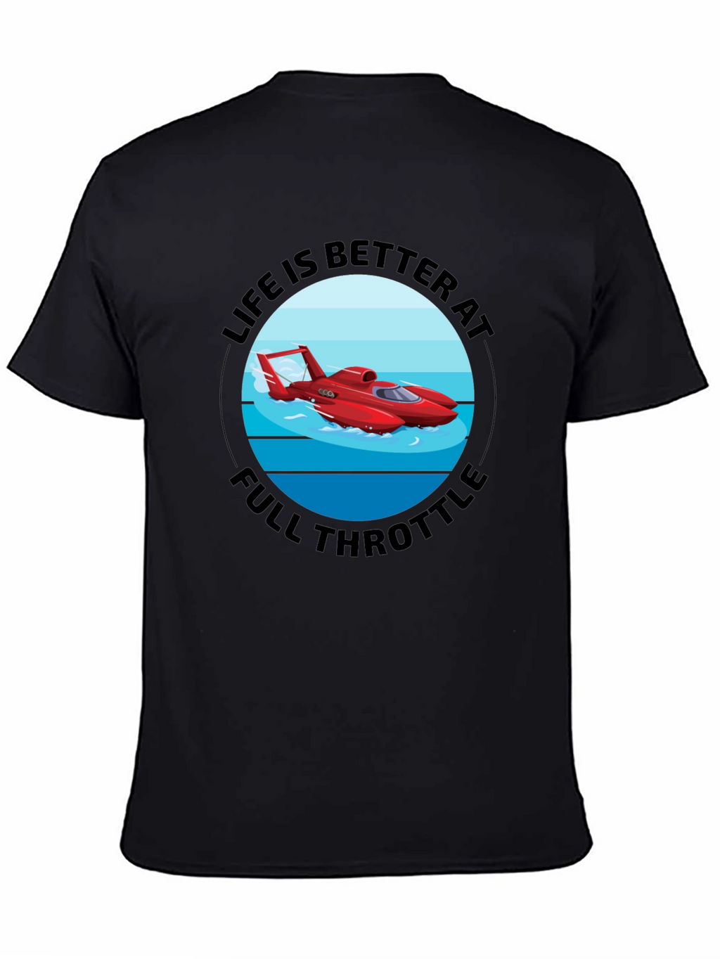 Life is Better at Full Throttle T-Shirt