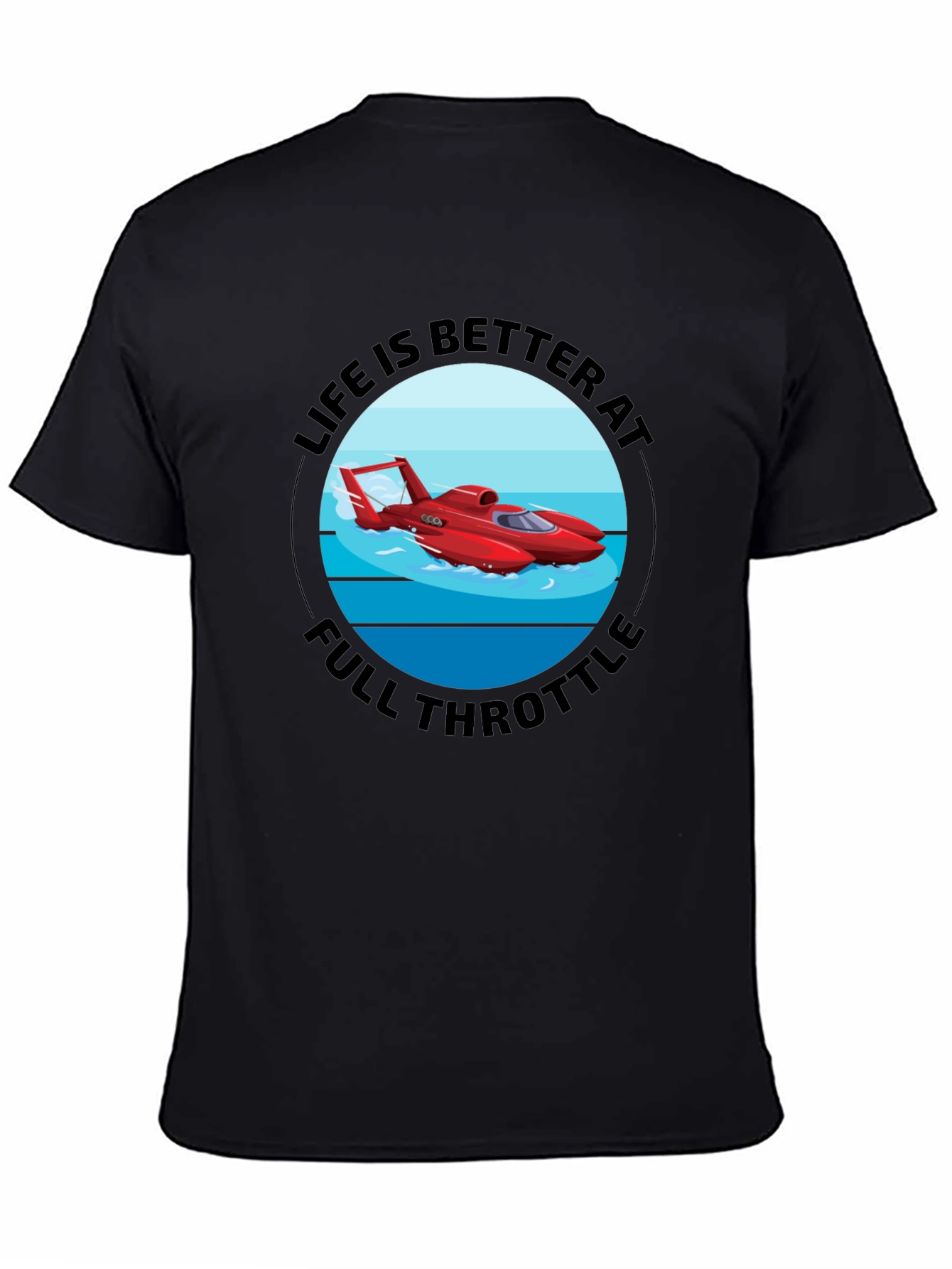 Life is Better at Full Throttle T-Shirt