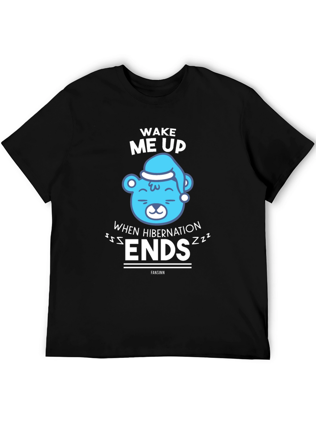 Wake Me Up When Hibernation Ends T-Shirt