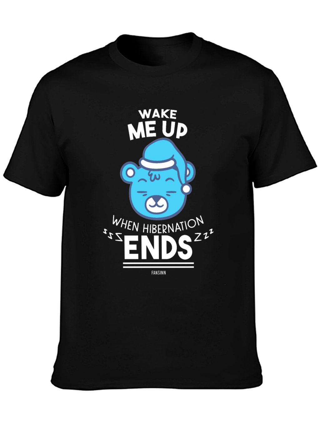 Wake Me Up When Hibernation Ends T-Shirt