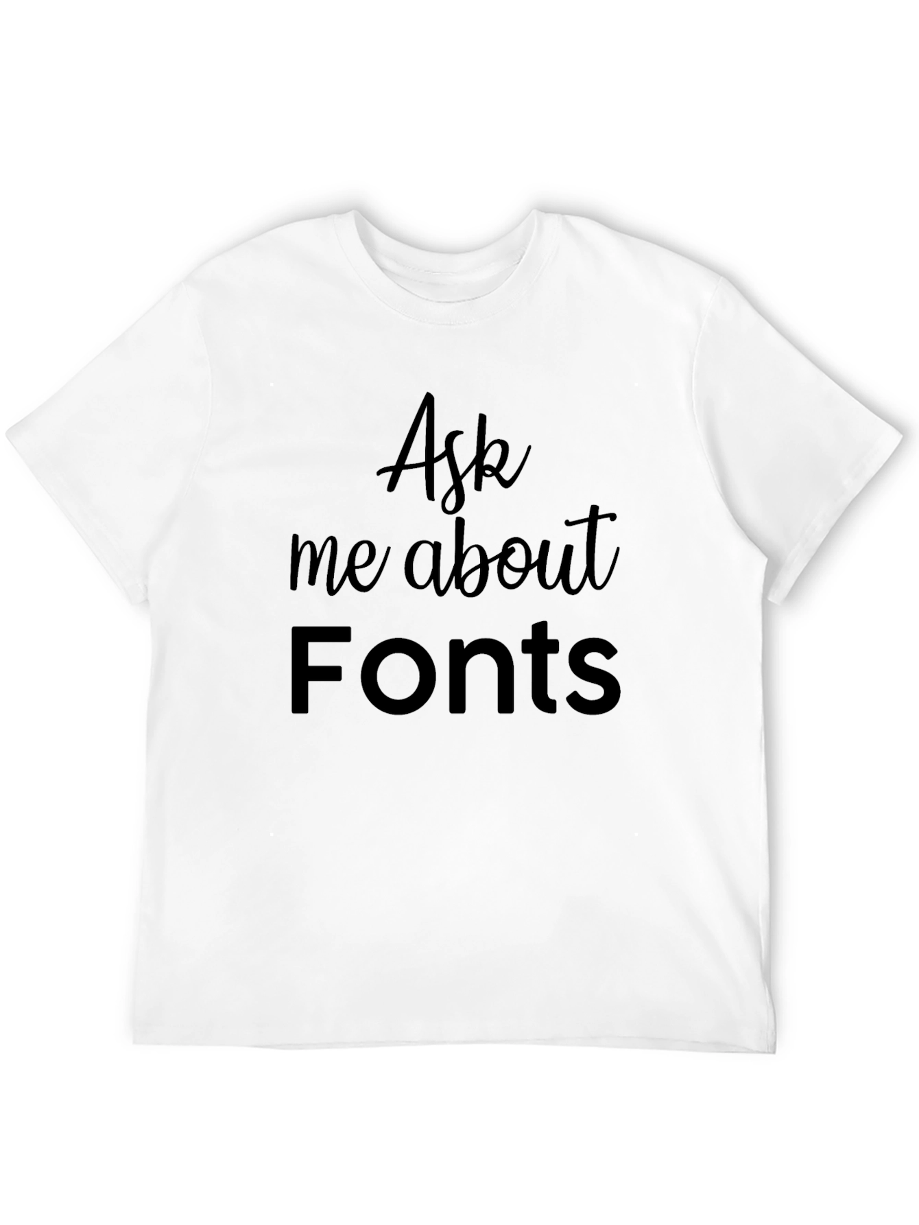 Ask Me About Fonts Black T-Shirt