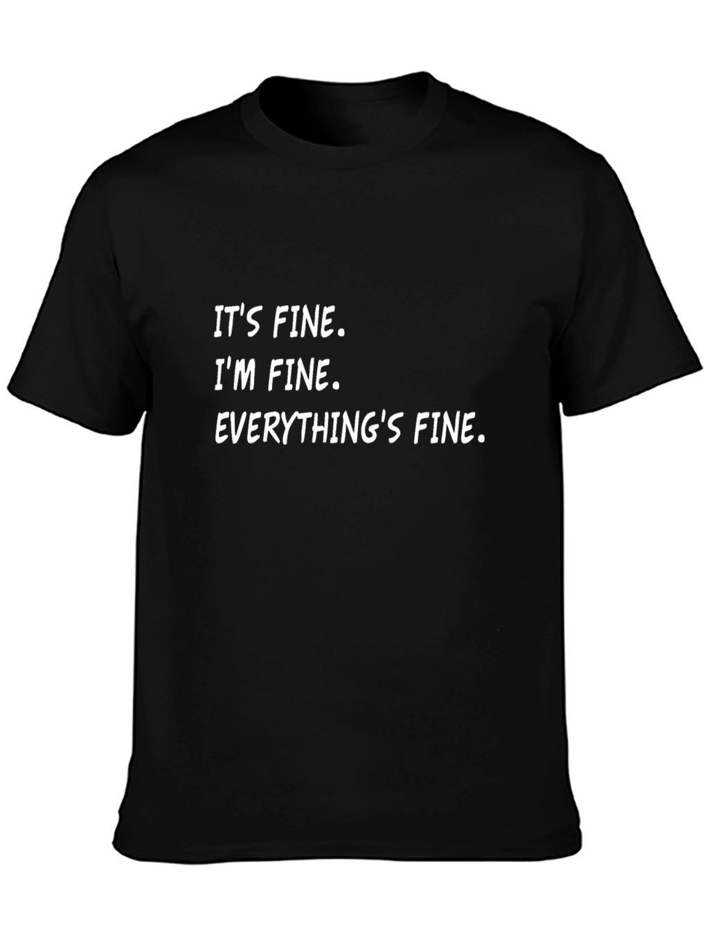 Its Fine T-Shirt Funny Graphic Tee