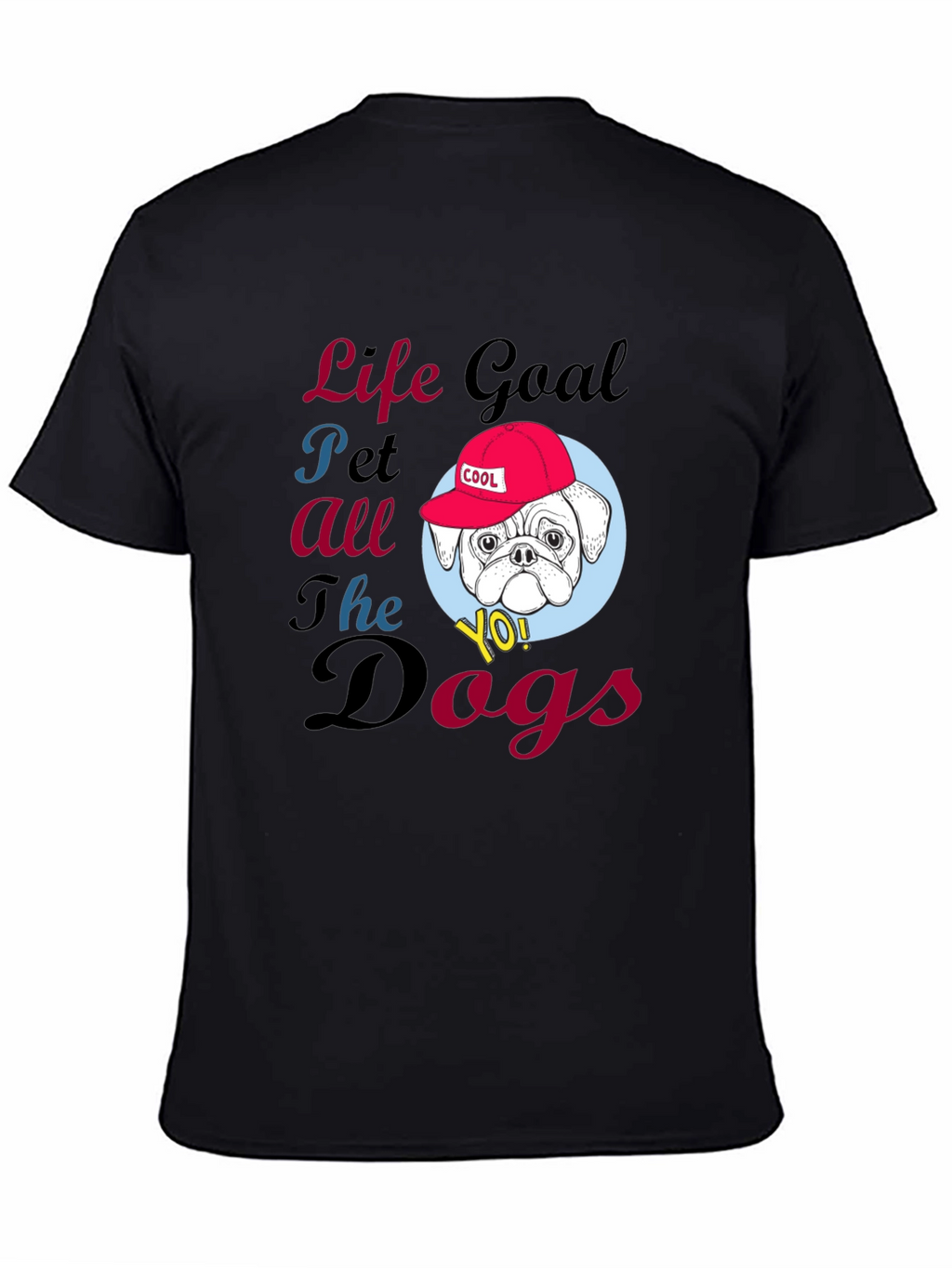 Life Goal Pet All the Dogs T-Shirt