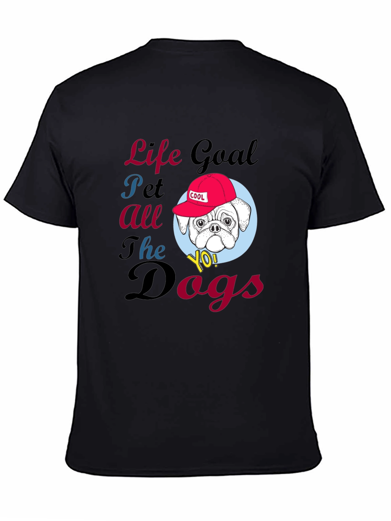 Life Goal Pet All the Dogs T-Shirt