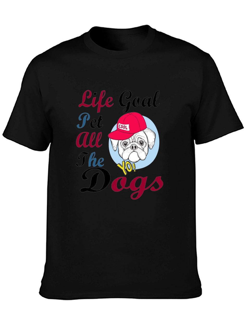 Life Goal Pet All the Dogs T-Shirt