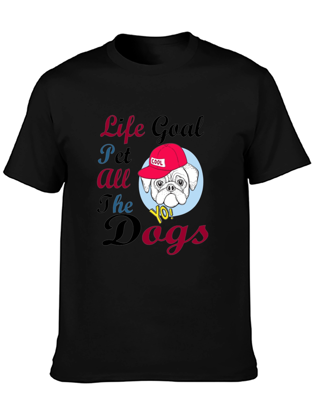 Life Goal Pet All the Dogs T-Shirt