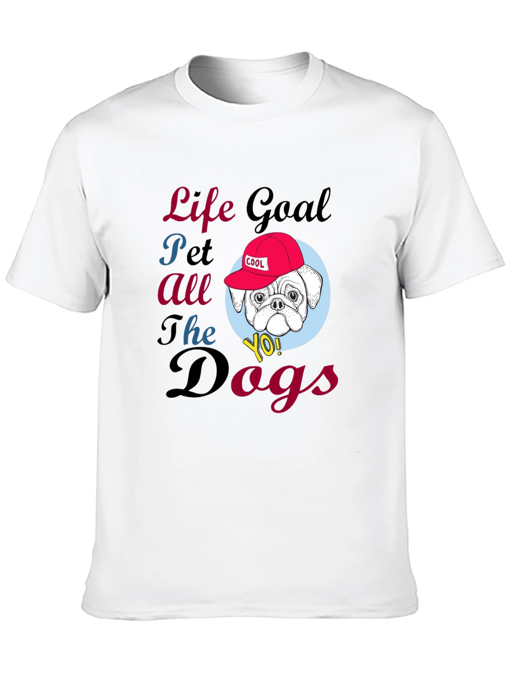 Life Goal Pet All the Dogs T-Shirt