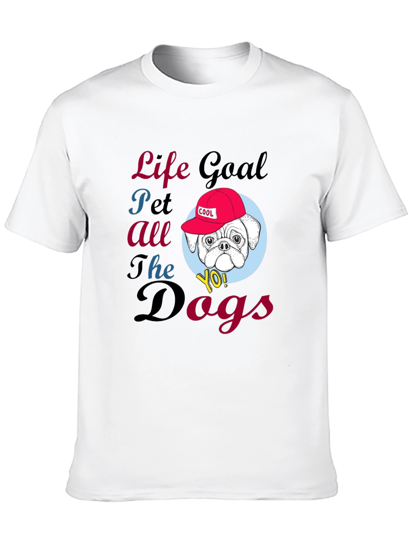 Life Goal Pet All the Dogs T-Shirt