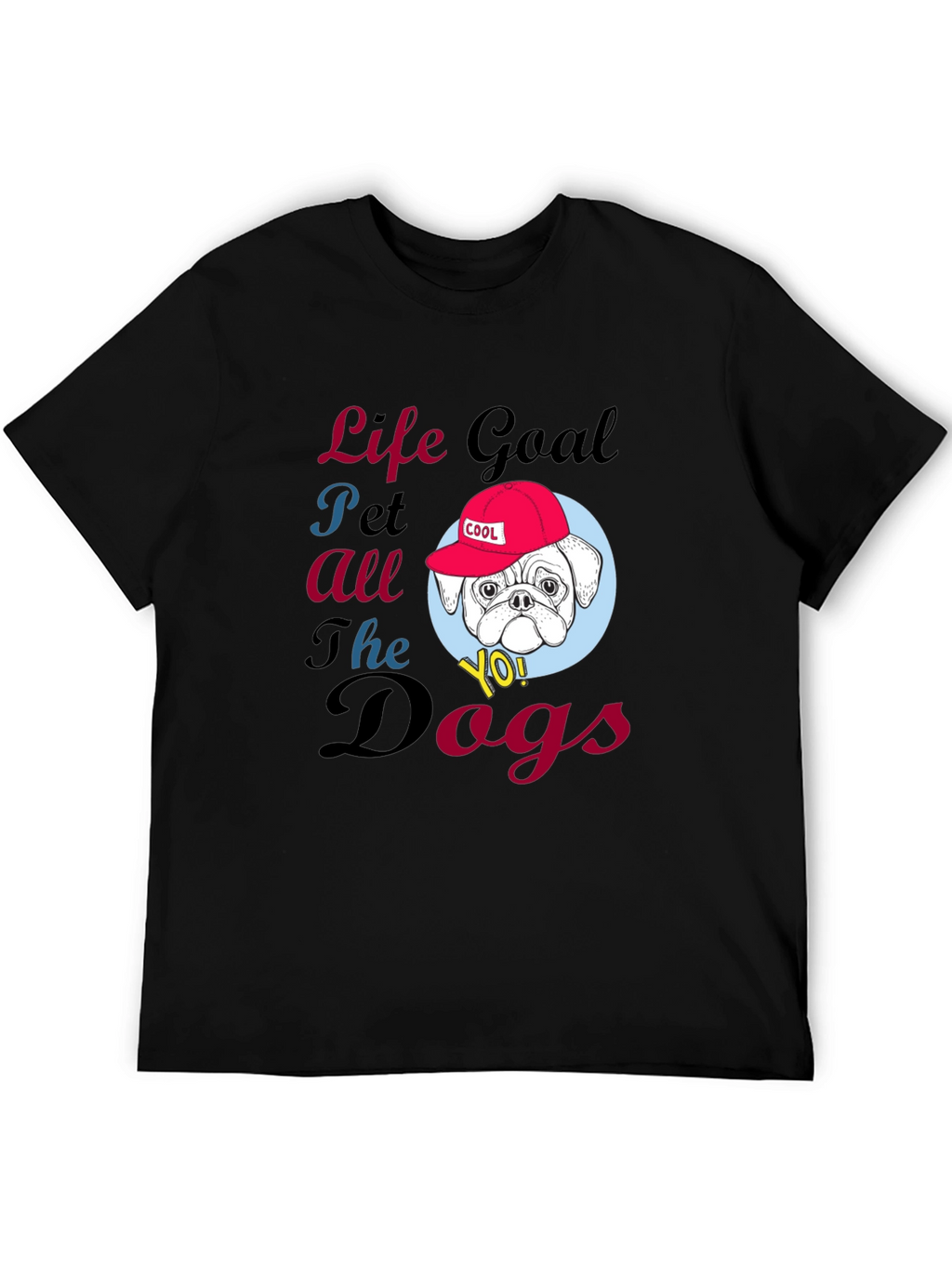 Life Goal Pet All the Dogs T-Shirt