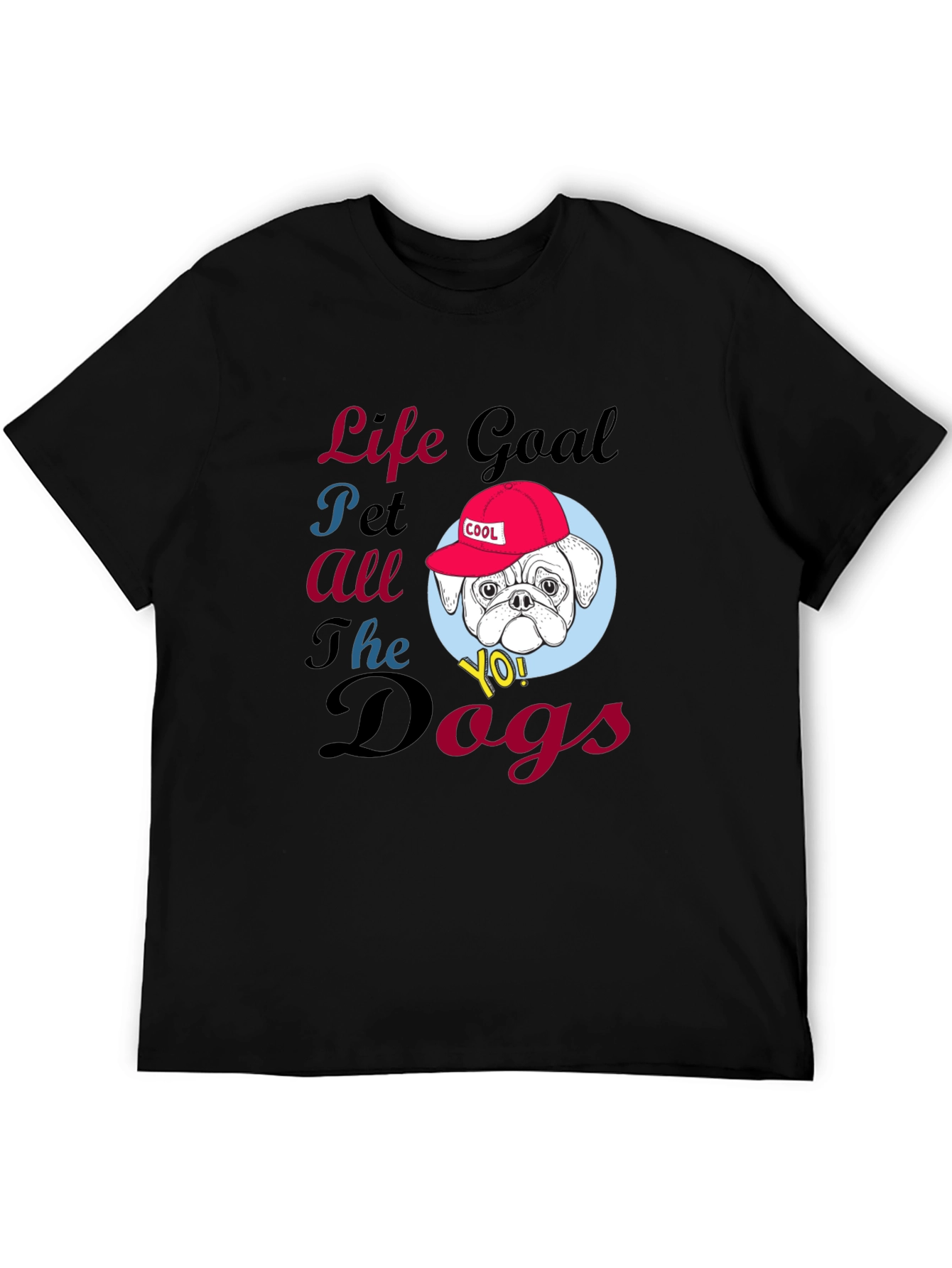 Life Goal Pet All the Dogs T-Shirt
